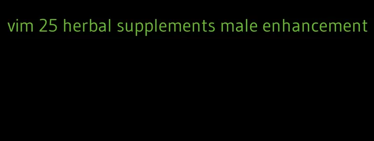 vim 25 herbal supplements male enhancement