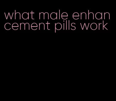 what male enhancement pills work