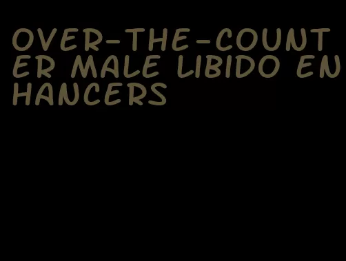 over-the-counter male libido enhancers