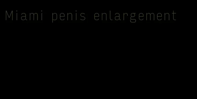 Miami penis enlargement