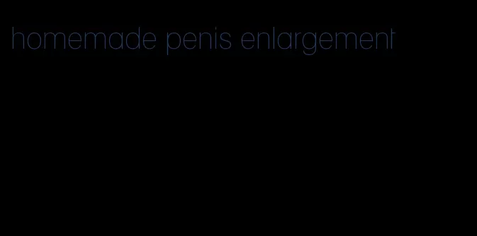 homemade penis enlargement