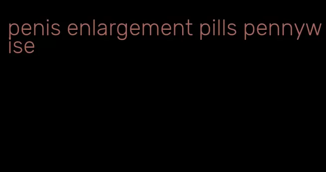 penis enlargement pills pennywise