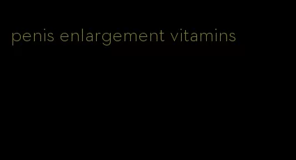 penis enlargement vitamins