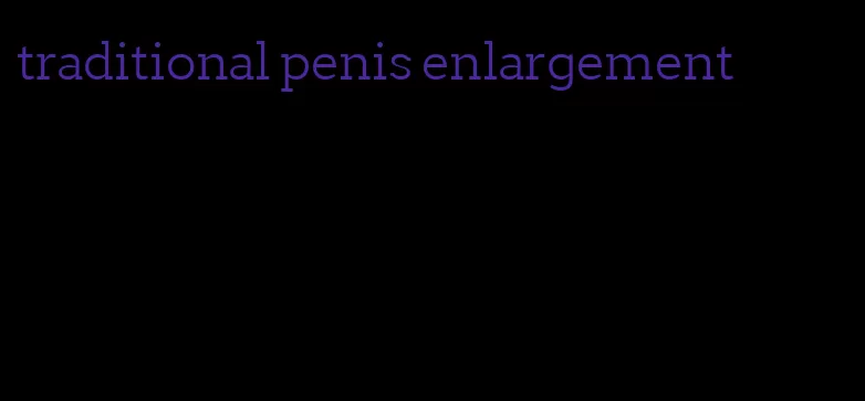 traditional penis enlargement