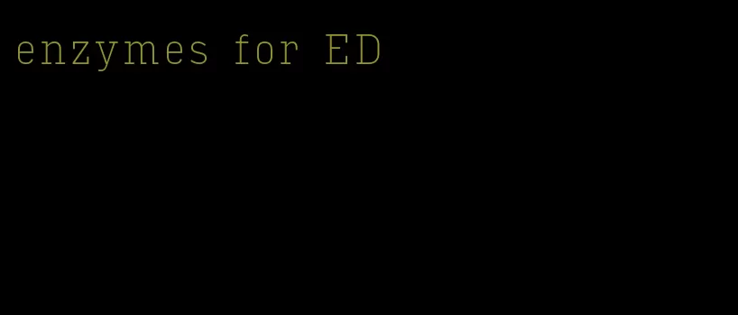 enzymes for ED