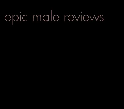 epic male reviews