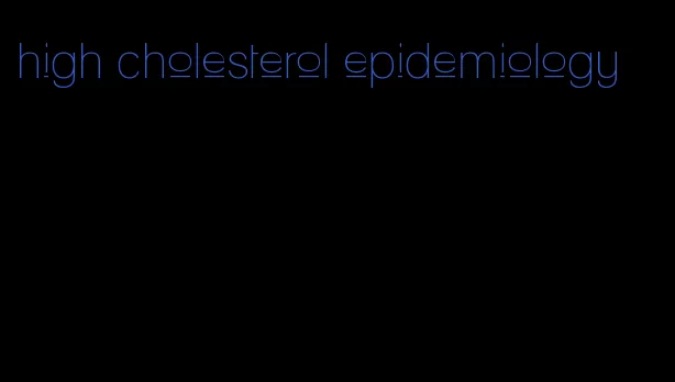 high cholesterol epidemiology
