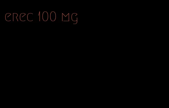erec 100 mg
