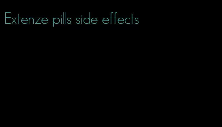 Extenze pills side effects
