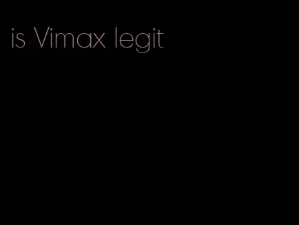 is Vimax legit