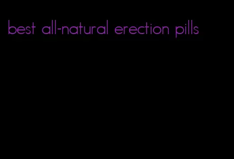 best all-natural erection pills