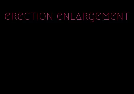 erection enlargement