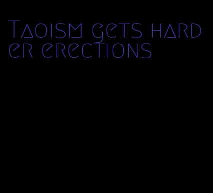 Taoism gets harder erections