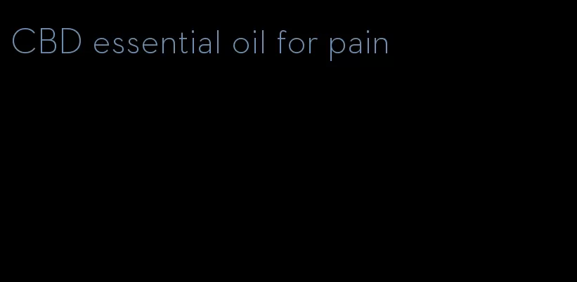 CBD essential oil for pain