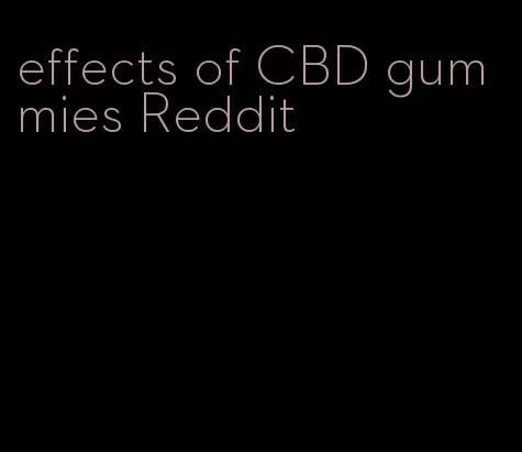 effects of CBD gummies Reddit