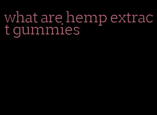 what are hemp extract gummies