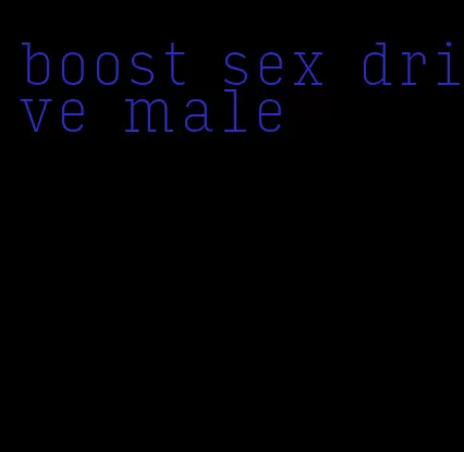 boost sex drive male