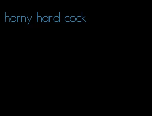 horny hard cock