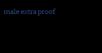 male extra proof