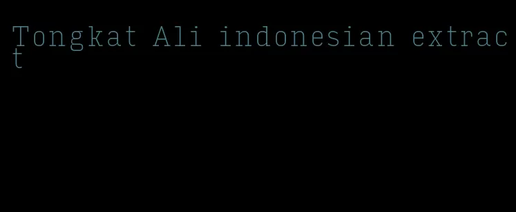 Tongkat Ali indonesian extract