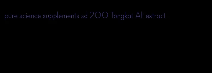 pure science supplements sd 200 Tongkat Ali extract