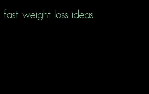 fast weight loss ideas