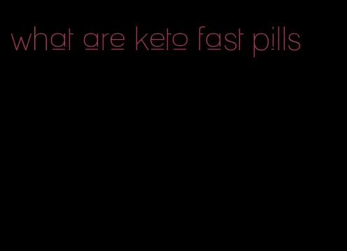 what are keto fast pills