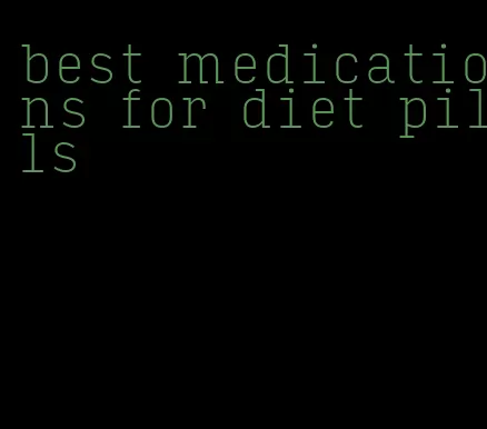 best medications for diet pills