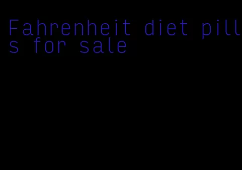Fahrenheit diet pills for sale