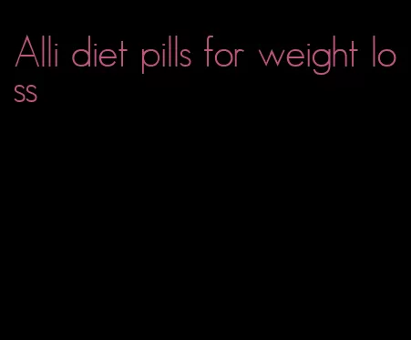 Alli diet pills for weight loss