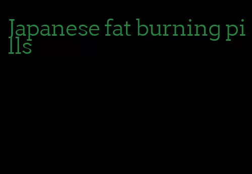 Japanese fat burning pills