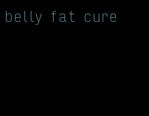 belly fat cure