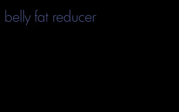 belly fat reducer