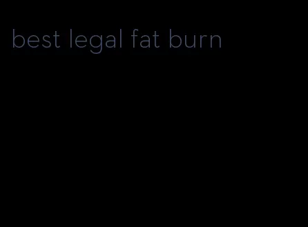 best legal fat burn