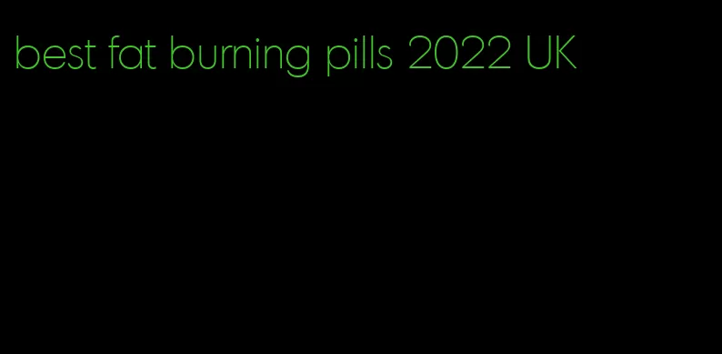 best fat burning pills 2022 UK