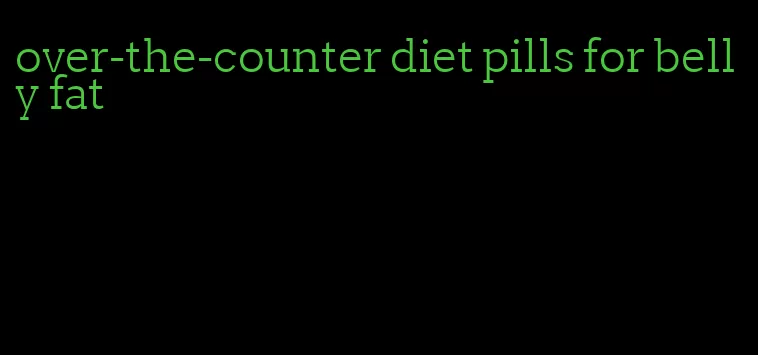 over-the-counter diet pills for belly fat