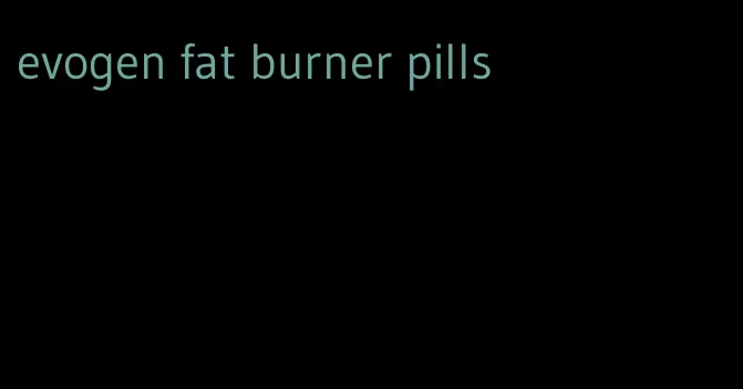 evogen fat burner pills