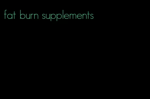 fat burn supplements