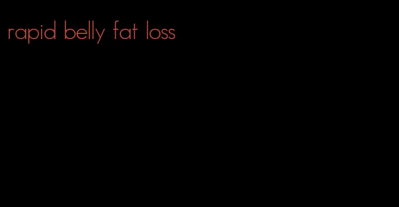 rapid belly fat loss