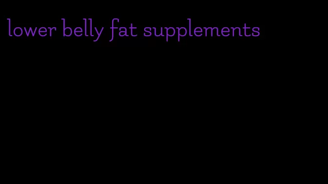 lower belly fat supplements