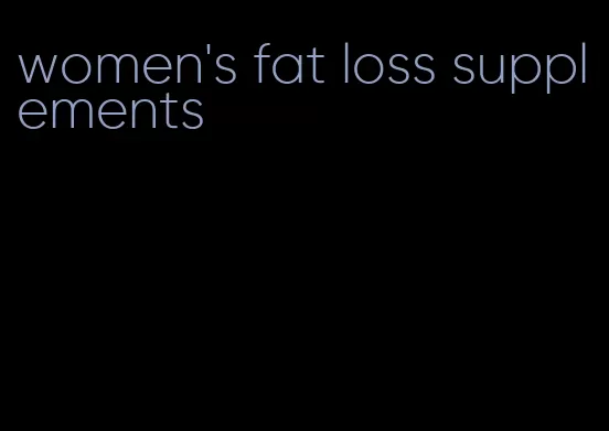 women's fat loss supplements