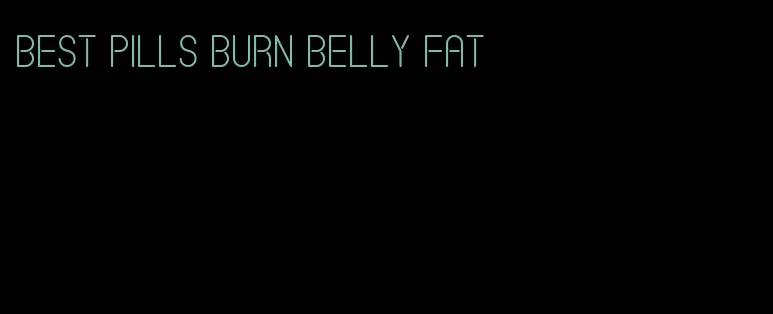 best pills burn belly fat