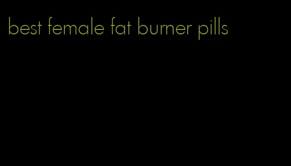 best female fat burner pills