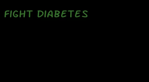 fight diabetes