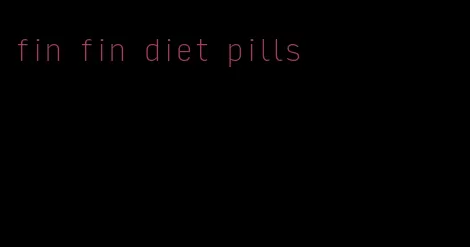 fin fin diet pills