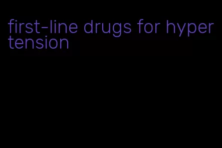 first-line drugs for hypertension
