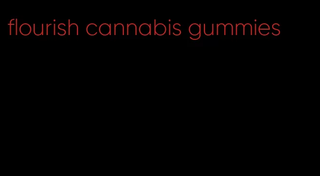 flourish cannabis gummies