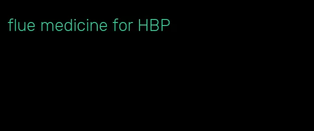 flue medicine for HBP