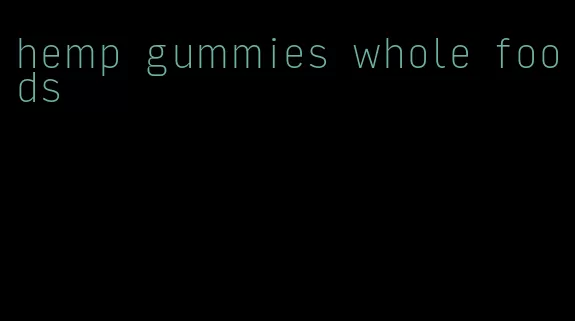 hemp gummies whole foods