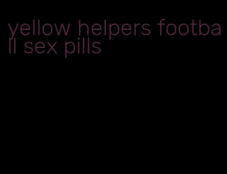 yellow helpers football sex pills